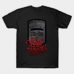 Tis But a Scratch T-Shirt