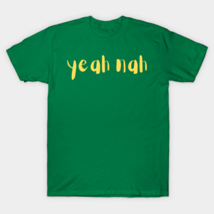 yeah nah T-Shirt
