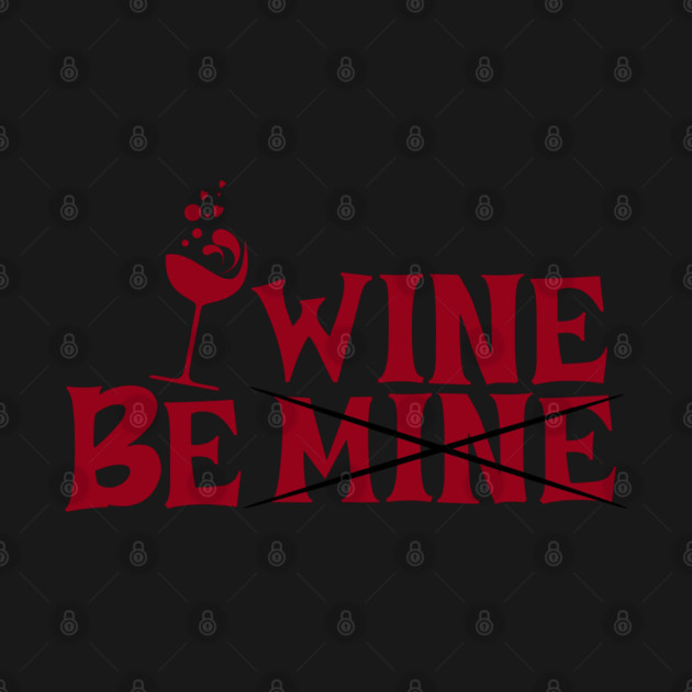 Be Wine Valentine by HolidayBug