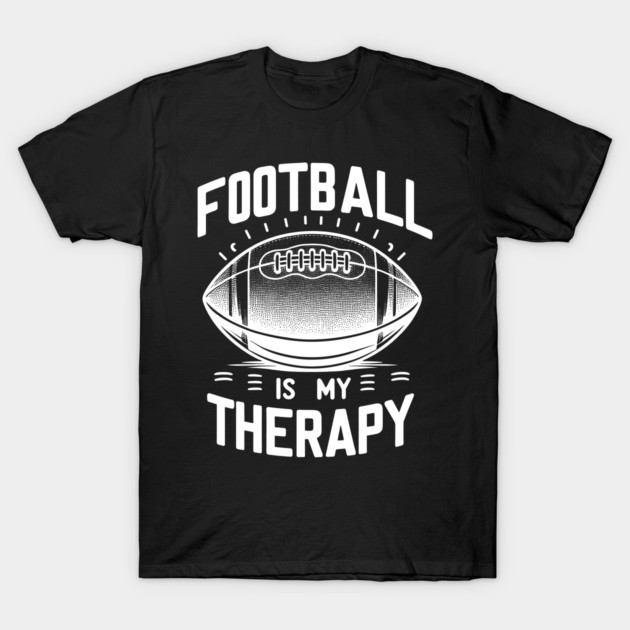 Football is my Therapy T-Shirt by Frank Ring