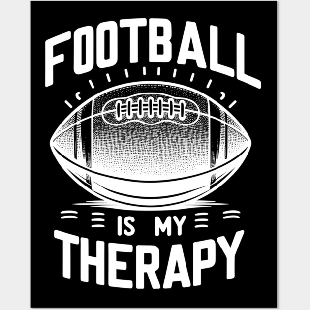 Football is my Therapy Wall Art by Frank Ring
