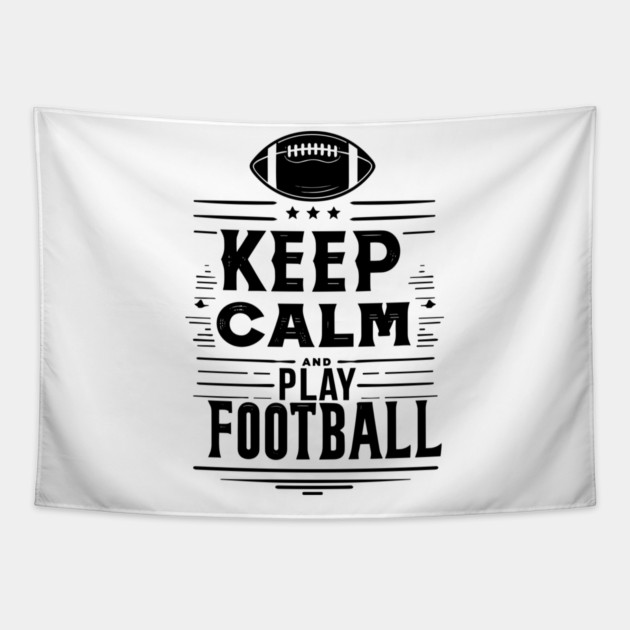 Keep Calm and Play Football Tapestry by Frank Ring