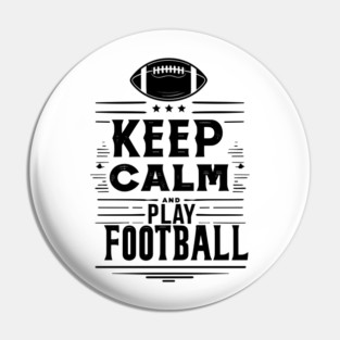 Keep Calm and Play Football Pin