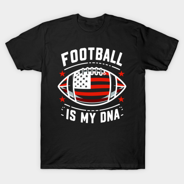 Football is my DNA T-Shirt by Frank Ring
