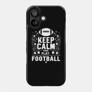 Keep Calm and Play Football Phone Case