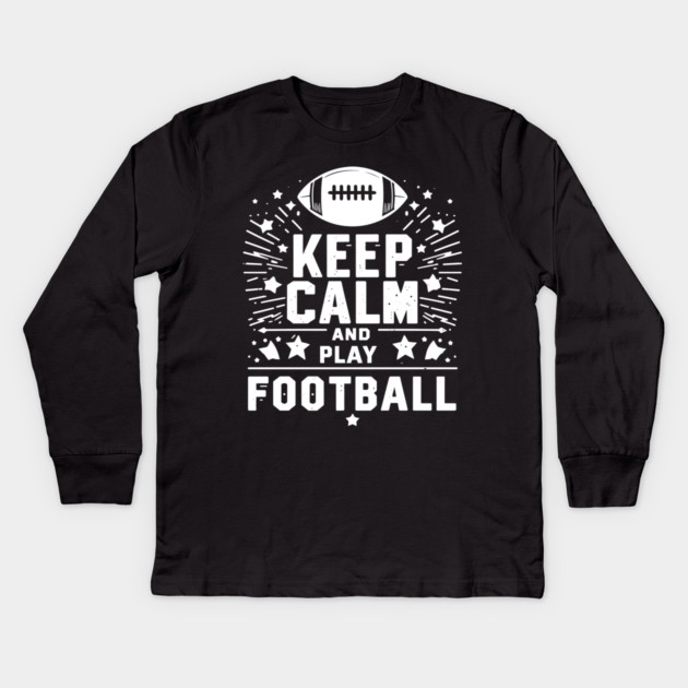 Keep Calm and Play Football Kids Long Sleeve T-Shirt by Frank Ring