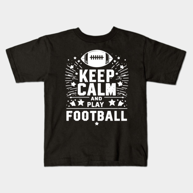 Keep Calm and Play Football Kids T-Shirt by Frank Ring