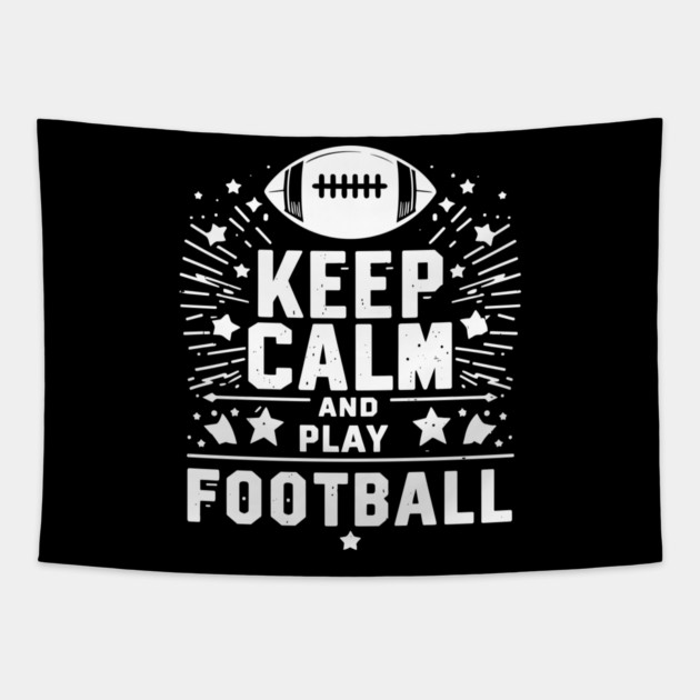 Keep Calm and Play Football Tapestry by Frank Ring