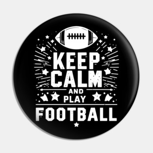 Keep Calm and Play Football Pin