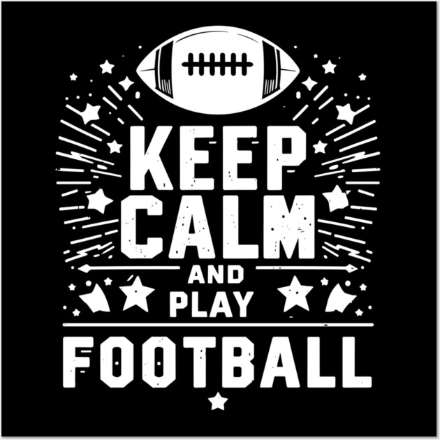 Keep Calm and Play Football Wall Art by Frank Ring