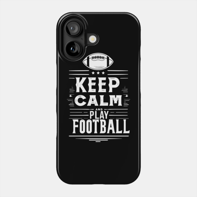 Keep Calm and Play Football Phone Case by Frank Ring