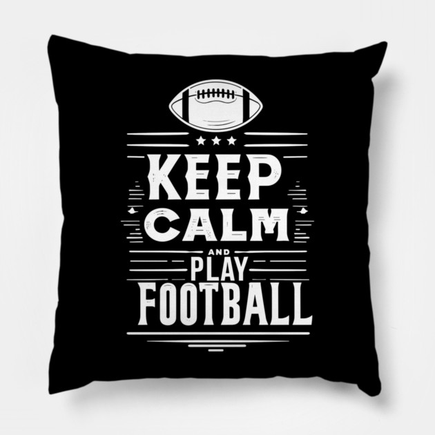 Keep Calm and Play Football Pillow by Frank Ring