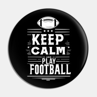 Keep Calm and Play Football Pin