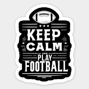 Keep Calm and Play Football Sticker