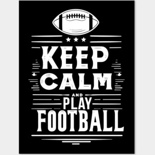 Keep Calm and Play Football Posters and Art