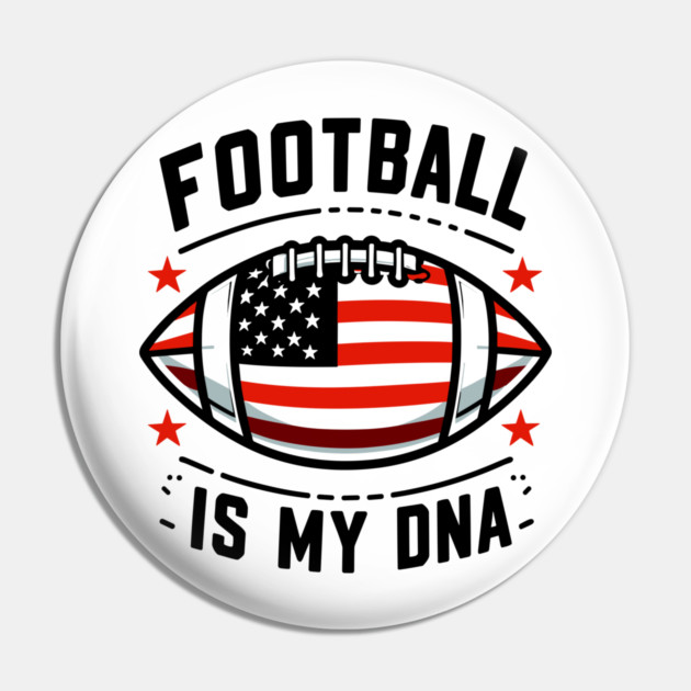Football is my DNA Pin by Frank Ring