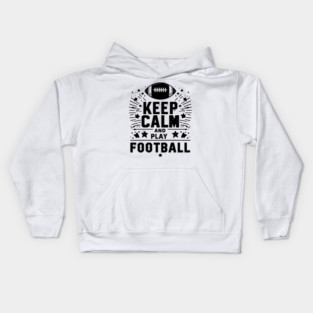 Keep Calm and Play Football Kids Hoodie