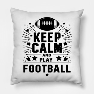 Keep Calm and Play Football Pillow