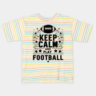 Keep Calm and Play Football Kids T-Shirt