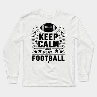 Keep Calm and Play Football Long Sleeve T-Shirt