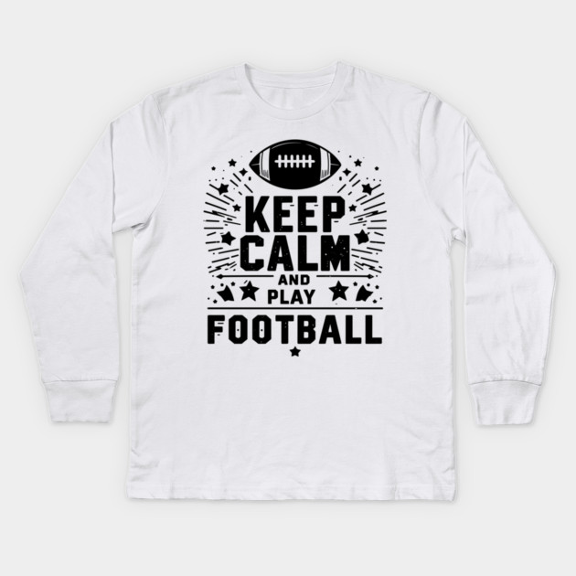 Keep Calm and Play Football Kids Long Sleeve T-Shirt by Frank Ring