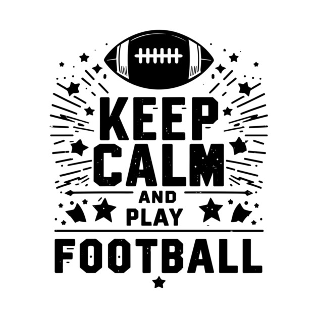 Keep Calm and Play Football by Frank Ring