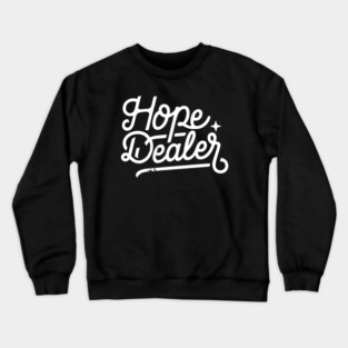 Hope Dealer Christian Quote Typography Art Crewneck Sweatshirt