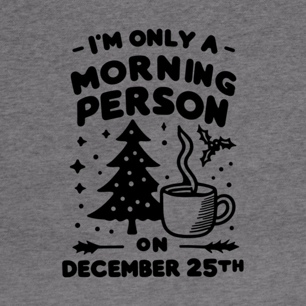 I'm Only a Morning Person on December 25th by Frank Ring