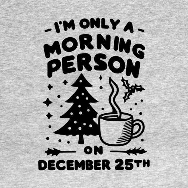 I'm Only a Morning Person on December 25th by Frank Ring