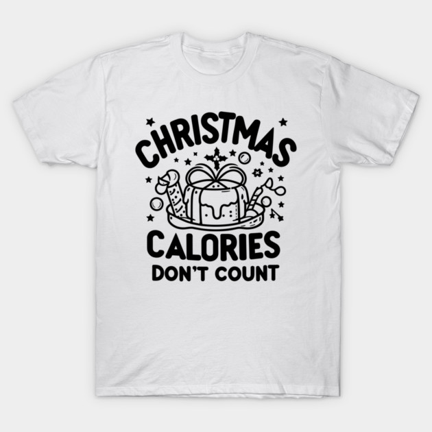 Christmas Calories Don't Count T-Shirt by Frank Ring