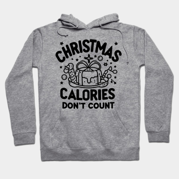 Christmas Calories Don't Count Hoodie by Frank Ring