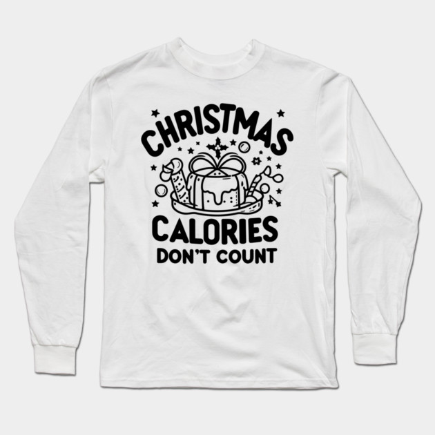 Christmas Calories Don't Count Long Sleeve T-Shirt by Frank Ring