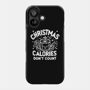 Christmas Calories Don't Count Phone Case