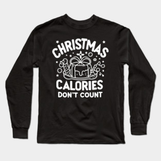 Christmas Calories Don't Count Long Sleeve T-Shirt