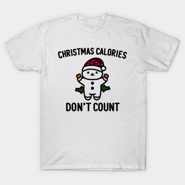 Christmas Calories Don't Count T-Shirt by Frank Ring