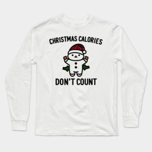 Christmas Calories Don't Count Long Sleeve T-Shirt