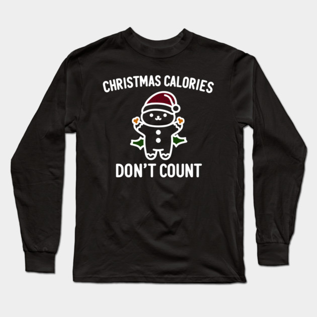 Christmas Calories Don't Count Long Sleeve T-Shirt by Frank Ring