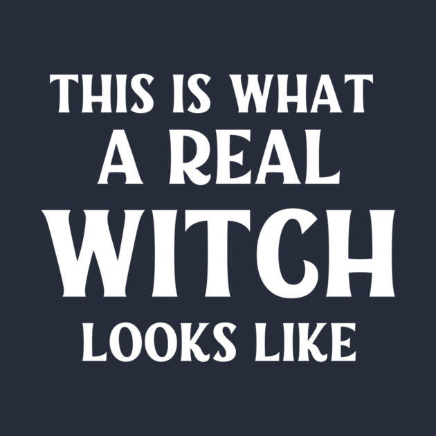 This is What a Real Witch Looks Like Cheeky Witch® by Cheeky Witch