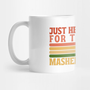 Just here for the mashed potatoes Mug