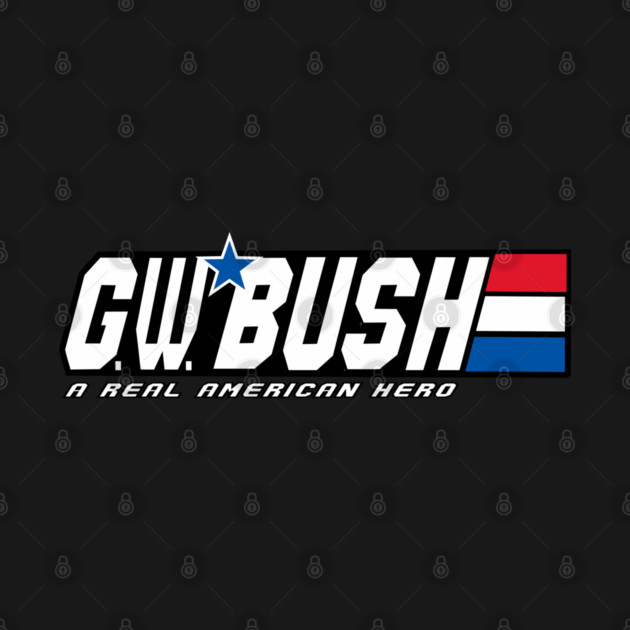 George W Bush A Real American Hero by Yesteeyear