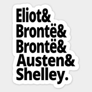 British History 19th Century Authors Womens History Eliot Bronte Sisters Jane Austen Mary Shelley Reading English Literature Sticker
