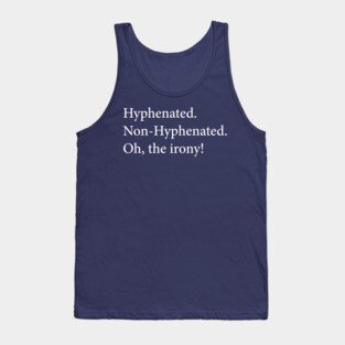 Oh, The Irony! Tank Top