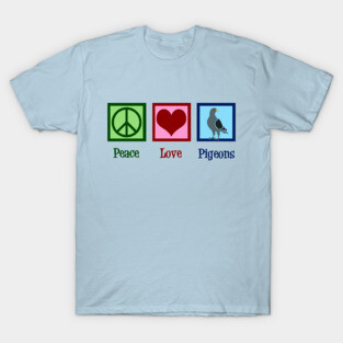 Peace Love Pigeons T-Shirt