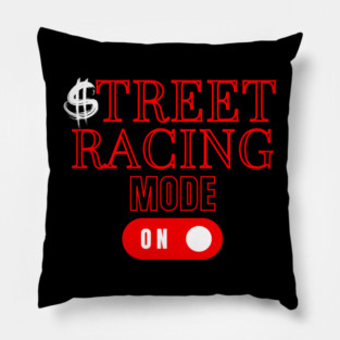 Street Racing Mode On Money Racer Car Racing Pillow