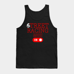 Street Racing Mode On Money Racer Car Racing Tank Top