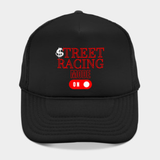 Street Racing Mode On Money Racer Car Racing Hat