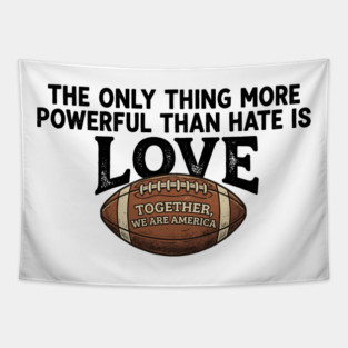 The-Only-Thing-More-Powerful-Than-Hate-is-Love Tapestry