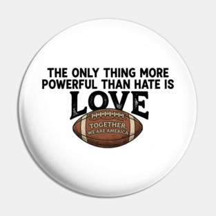 The-Only-Thing-More-Powerful-Than-Hate-is-Love Pin