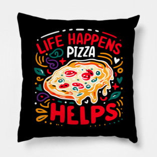 Life Happens Pizza Helps Pillow