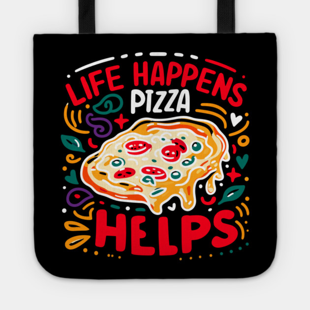 Life Happens Pizza Helps Tote by Frank Ring